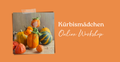 Video Workshop "Kürbismädchen"